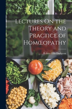 Paperback Lectures On the Theory and Practice of Homoeopathy Book