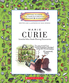 Marie Curie: Scientist Who Made Glowing Discoveries (Getting to Know the World's Greatest Inventors and Scientists) - Book  of the Getting to Know the World's Greatest Scientists & Inventors