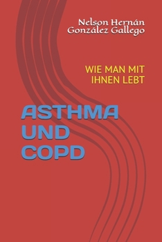 ASTHMA UND COPD: WIE MAN MIT IHNEN LEBT (German Edition)