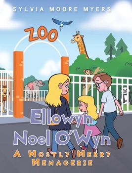Hardcover Ellowyn Noel O'Wyn: A Mostly Merry Menagerie Book