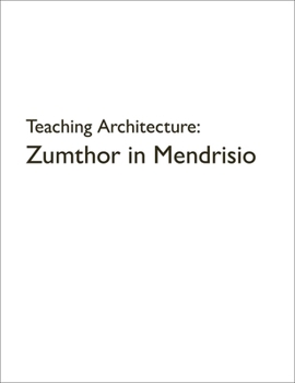 Hardcover Teaching Architecture: Zumthor in Mendrisio Book