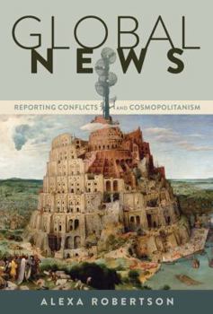 Paperback Global News: Reporting Conflicts and Cosmopolitanism Book