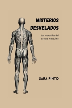 Paperback Misterios Desvelados: Las maravillas del cuerpo masculino [Spanish] Book