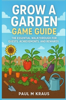 Grow a Garden Game Guide: The Essential Walkthrough for Quests, Achievements, and Rewards