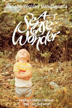 Hardcover A Sense of Wonder: Helping Children Discover Their Own Self-Worth Book