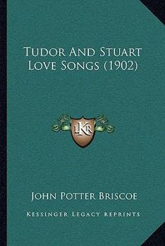 Paperback Tudor And Stuart Love Songs (1902) Book