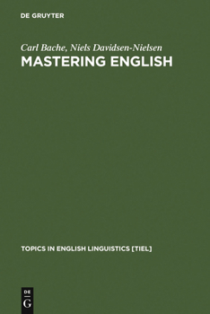 Mastering English: An Advanced Grammar for Non-Native and Native Speakers (Topics in English Linguistics, 22) (Topics in English Linguistics, 22) - Book #22 of the Topics in English Linguistics [TiEL]