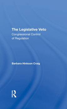 Hardcover The Legislative Veto: Congressional Control Of Regulation Book