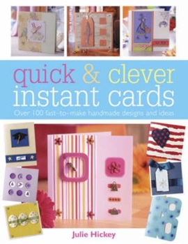 Paperback Quick and Clever Instant Cards: Over 65 Time-Saving Designs Book