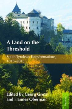 Hardcover A Land on the Threshold: South Tyrolean Transformations, 1915-2015 Book