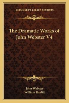 Paperback The Dramatic Works of John Webster V4 Book