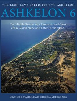 Hardcover Ashkelon 6: The Middle Bronze Age Ramparts and Gates of the North Slope and Later Fortifications Book