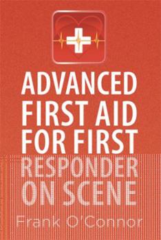 Paperback Advanced First Aid for First Responder on Scene Book
