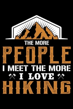 Paperback The More People I Meet The More I Love Hiking: Hiking Lovers Prayer Journal - A 3 Month Guide To Prayer, Praise and Thanks Book