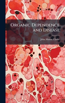 Hardcover Organic Dependence and Disease Book