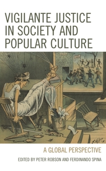 Vigilante Justice in Society and Popular Culture: A Global Perspective