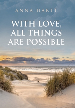 With Love, All Things Are Possible