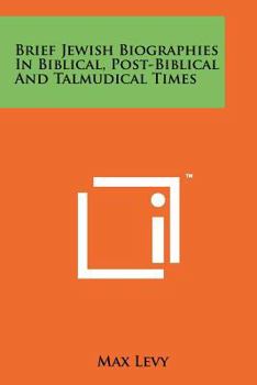 Paperback Brief Jewish Biographies in Biblical, Post-Biblical and Talmudical Times Book