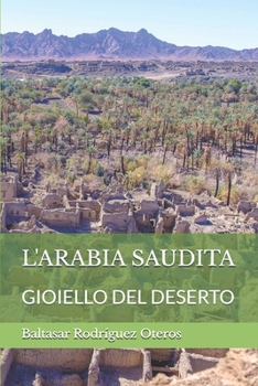 L'Arabia Saudita: Gioiello del Deserto