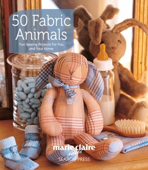Paperback 50 Fabric Animals: Fun Sewing Projects for You and Your Home Book