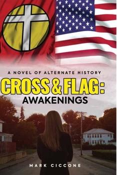 Paperback Cross & Flag: Awakenings: A Novel of Alternate History Book