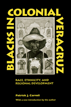 Paperback Blacks in Colonial Veracruz: Race, Ethnicity, and Regional Development Book