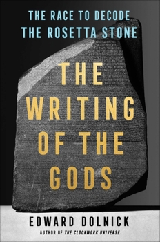 Hardcover The Writing of the Gods: The Race to Decode the Rosetta Stone Book