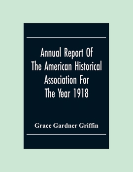 Annual Report Of The American Historical Association For The Year 1918