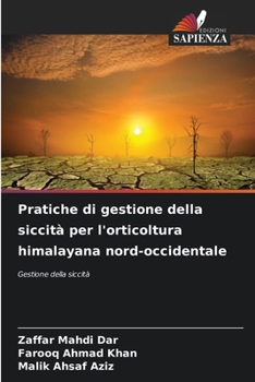 Pratiche di gestione della siccità per l'orticoltura himalayana nord-occidentale (Italian Edition)
