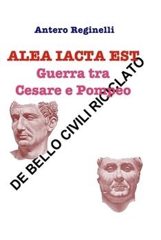 Paperback ALEA IACTA EST. Guerra tra Cesare e Pompeo: De bello civili riciclato [Italian] Book
