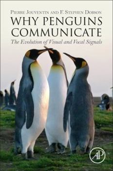 Paperback Why Penguins Communicate: The Evolution of Visual and Vocal Signals Book