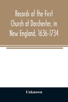 Paperback Records of the First Church at Dorchester, in New England, 1636-1734 Book