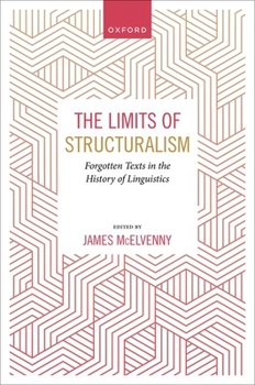 Hardcover The Limits of Structuralism: Forgotten Texts in the History of Modern Linguistics Book