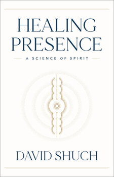 Hardcover Healing Presence: A Science of Spirit Book