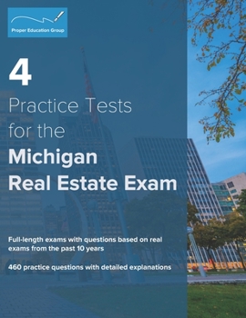 Paperback 4 Practice Tests for the Michigan Real Estate Exam: 460 Practice Questions with Detailed Explanations Book