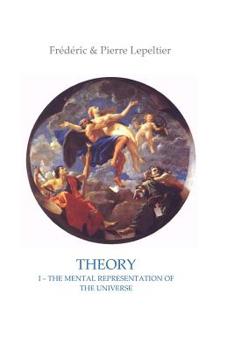 Paperback Theory I: The mental representation of the Universe Book