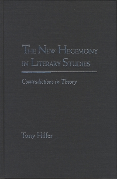 Hardcover The New Hegemony in Literary Studies: Contradictions in Theory Book