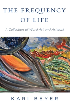 Paperback The Frequency of Life: A Collection of Word Art and Artwork Book