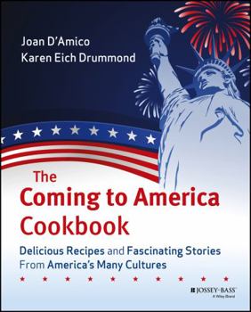 Paperback The Coming to America Cookbook: Delicious Recipes and Fascinating Stories from America's Many Cultures Book