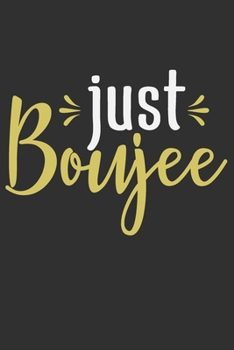 Paperback Just Boujee: Just Boujee Gift 6x9 Journal Gift Notebook with 125 Lined Pages Book