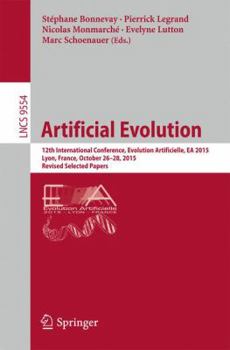 Paperback Artificial Evolution: 12th International Conference, Evolution Artificielle, EA 2015, Lyon, France, October 26-28, 2015. Revised Selected Papers Book