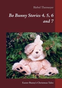 Paperback Bo Bunny Stories 4, 5, 6 and 7: Easter Bunny's Christmas Tales Book