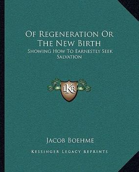 Paperback Of Regeneration Or The New Birth: Showing How To Earnestly Seek Salvation Book