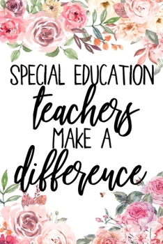 Paperback Special Education Teachers Make A Difference: Special Education Gifts, Sped Journal, Teacher Appreciation Ed Notebook, Gifts For Teachers, College Rul Book