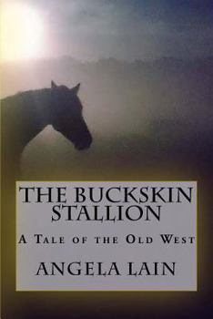 Paperback The Buckskin Stallion: A tale of the Old West Book