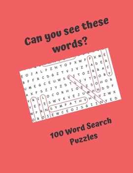 Can you see these words? 100 Word Search Puzzles: Word Search Puzzles for everyone, good fun for the whole family