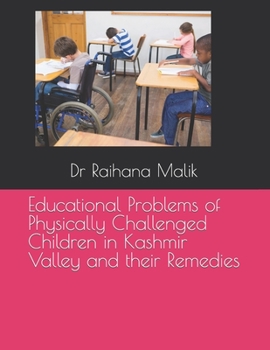 Paperback Educational Problems of Physically Challenged Children in Kashmir Valley and their Remedies Book