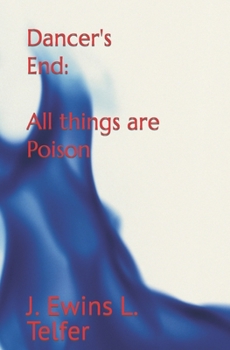 Paperback Dancer's End: All things are Poison Book