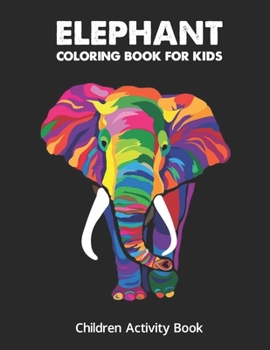 Paperback Elephant Coloring Boo For Kids: Children Activity Book for Girls & Boys Age 4-8, with 30 Super Fun Coloring, Gifted Kids Coloring Animals Book