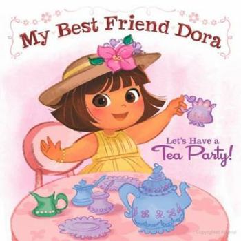 Board book Let's Have a Tea Party!: My Best Friend Dora Book